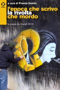 L’epoca che scrivo la rivolta che mordo